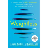 Weightless: Ein Arztleitfaden zu GLP-1-Medikamenten, nachhaltiger Gewichtsabnahme und der Gesundheit, die Sie verdienen – Gebundene Ausgabe