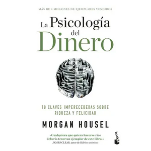 La Psicología del Dinero: 18 Claves Imperecederas Sobre Riqueza Y Felicidad / The Psychology of Money - Paperback