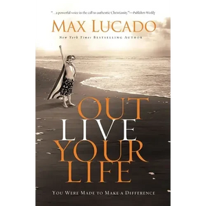 Outlive Your Life: You Were Made to Make a Difference - Hardcover